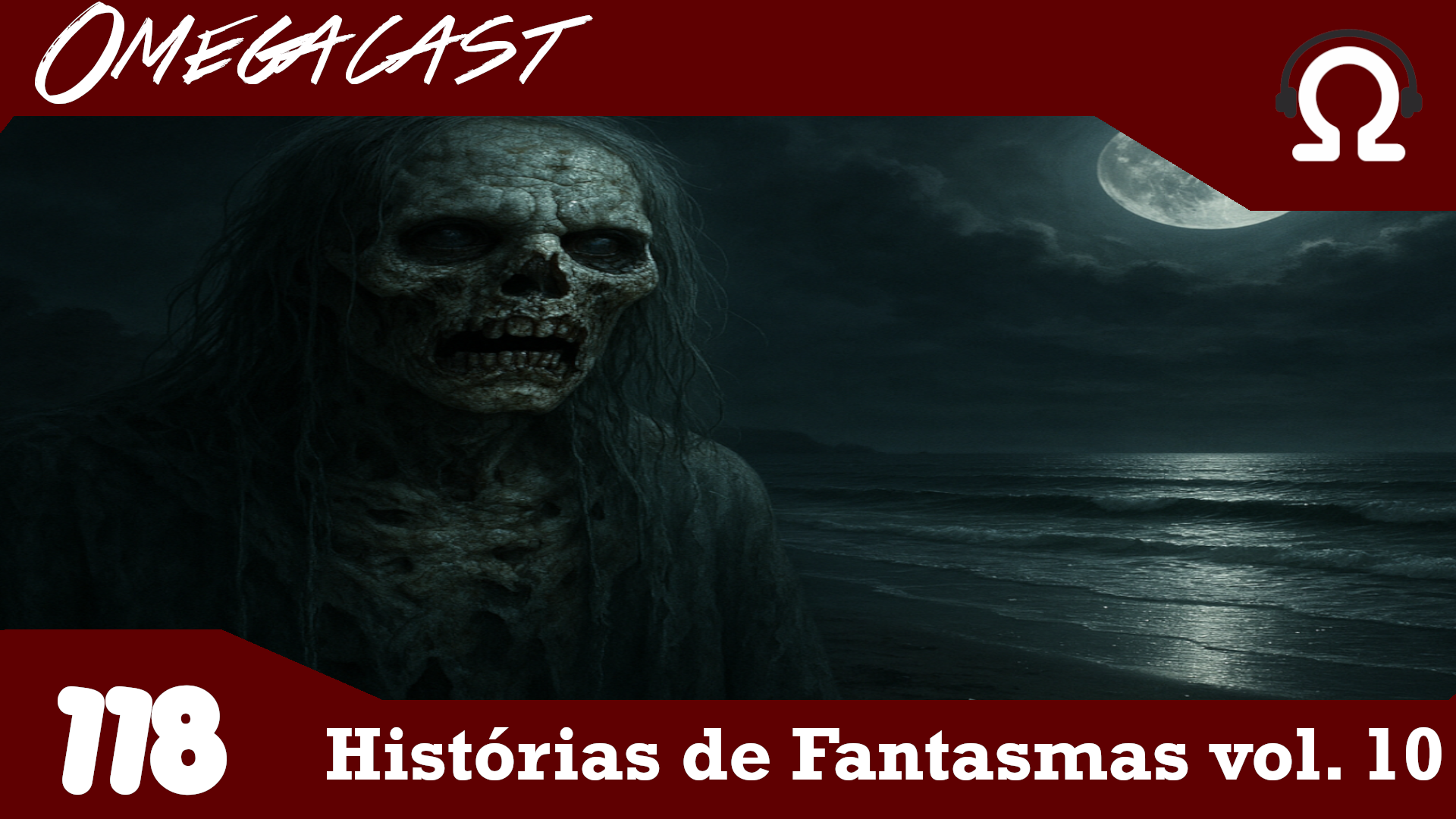 Omegacast – Episódio 118 – Histórias de Fantasmas Vol 10
